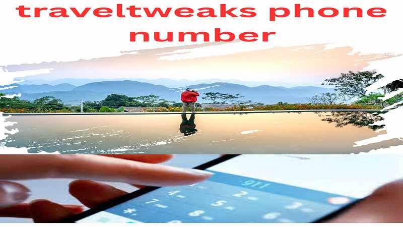 “traveltweaks phone number text above scenic outdoor traveler image with phone dialing close-up”